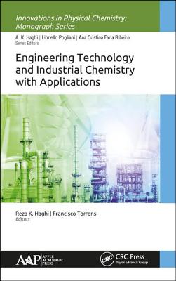 Engineering Technology and Industrial Chemistry with Applications - Haghi, Reza K. (Editor), and Torrens, Francisco (Editor)