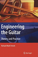 Engineering the Guitar: Theory and Practice