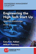 Engineering the High Tech Start Up, Volume II: Applied Knowledge