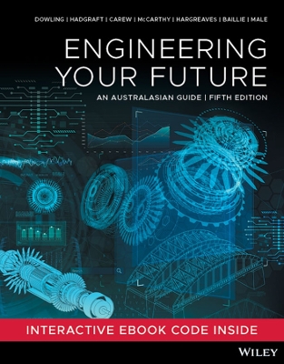 Engineering Your Future: An Australasian Guide - Dowling, David, and Hadgraft, Roger, and Carew, Anna