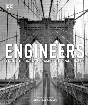 Engineers: From the Great Pyramids to Spacecraft - Hart-Davis, Adam (Editor-in-chief)