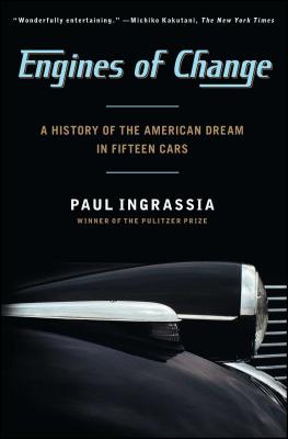 Engines of Change: A History of the American Dream in Fifteen Cars - Ingrassia