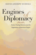 Engines of Diplomacy: Indian Trading Factories and the Negotiation of American Empire