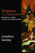 Engines of the Imagination: Renaissance Culture and the Rise of the Machine