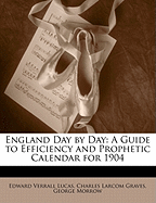 England Day by Day: A Guide to Efficiency and Prophetic Calendar for 1904