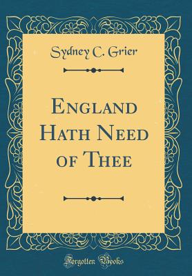 England Hath Need of Thee (Classic Reprint) - Grier, Sydney C