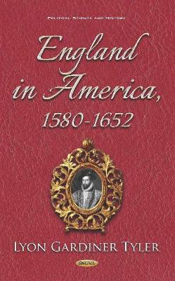 England in America, 1580-1652 - Tyler, Lyon Gardiner