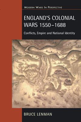 England's Colonial Wars 1550-1688: Conflicts, Empire and National Identity - Lenman, Bruce