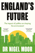 England's Future: The impact of politics on shaping the environment