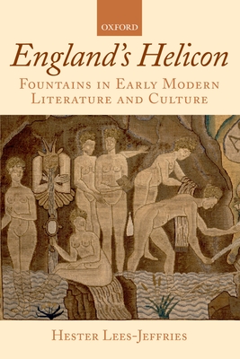 England's Helicon: Fountains in Early Modern Literature and Culture - Lees-Jeffries, Hester