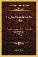 England's Mission to India: Some Impressions from a Recent Visit (1895)