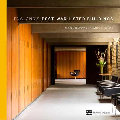 England's Post-War Listed Buildings: Including Scheduled Monuments and Registered Landscapes - Harwood, Elain, and Davies, James O (Photographer)