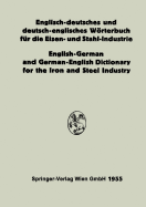 Englisch-Deutsches Und Deutsch-Englisches Wrterbuch F?r Die Eisen- Und Stahl-Industrie / English-German and German-English Dictionary for the Iron and Steel Industry
