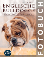 Englische Bulldogge: Fotobuch - ?ber 100 HD-Bilder