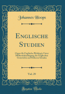 Englische Studien, Vol. 29: Organ Fur Englische Philologie Unter Mitberucksichtigung Des Englischen Unterrichts Auf Hoheren Schulen (Classic Reprint)