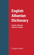 English Albanian Dictionary: English-Albanian / Albanian-English