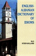 English-Albanian Dictionary of Idioms