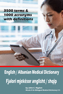 English / Albanian Medical Dictionary: Fjalori mjek?sor anglisht / shqip