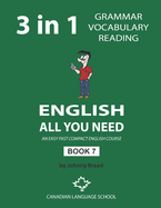 English - All You Need - Book 7: An Easy Fast Compact English Course - Grammar Vocabulary Reading