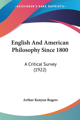 English And American Philosophy Since 1800: A Critical Survey (1922) - Rogers, Arthur Kenyon