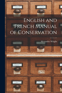 English and French Manual of Conservation [microform]