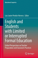 English and Students with Limited or Interrupted Formal Education: Global Perspectives on Teacher Preparation and Classroom Practices