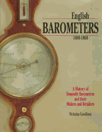 English Barometers 1680-1860: A History of Domestic Barometers and Their Makers and Retailers
