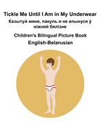 English-Belarusian Tickle Me Until I Am in My Underwear /  ,     &#