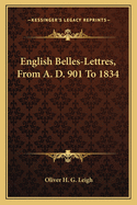 English Belles-Lettres, From A. D. 901 To 1834