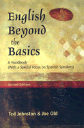 English Beyond the Basics: A Handbook with a Special Focus on Spanish Speakers - Johnston, Ted, PH.D., and Old, Joe, M.A., M.S.