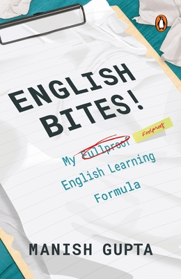 English Bites!: My Fullproof English Learning Formula - Gupta, Manish