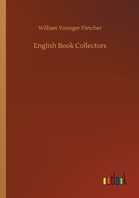 English Book Collectors - Fletcher, William Younger