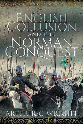 English Collusion and the Norman Conquest - Wright, Arthur C