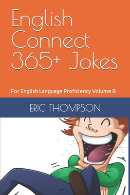 English Connect 365+ Jokes: For English Language Proficiency Volume B - Thompson, Eric