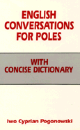 English Conversations for Poles: With Concise Dictionary - Pogonowski, Iwo Cyprian