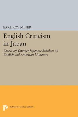 English Criticism in Japan: Essays by Younger Japanese Scholars on English and American Literature - Miner, Earl