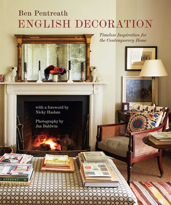 English Decoration: Timeless Inspiration for the Contemporary Home - Pentreath, Ben