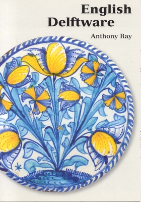 English Delftware - Ray, Anthony