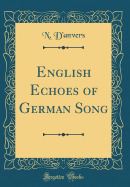 English Echoes of German Song (Classic Reprint)