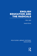 English Education and the Radicals (RLE Edu L): 1780-1850