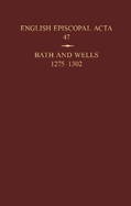 English Episcopal Acta 47: Bath and Wells 1275-1302