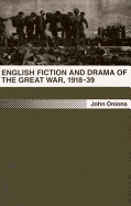 English Fiction and Drama of the Great War, 1918-1939