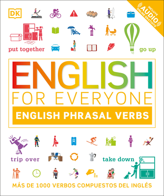 English for Everyone English Phrasal Verbs: Ms de 1000 Verbos Compuestos del Ingl?s - DK