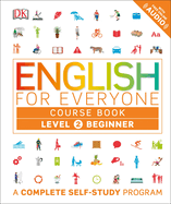 English for Everyone: Level 2: Beginner, Course Book: A Complete Self-Study Program