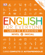 English for Everyone: Nivel 2: Inicial, Libro de Ejercicios: Curso Completo de Autoaprendizaje