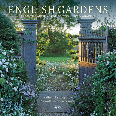 English Gardens: From the Archives of Country Life Magazine - Bradley-Hole, Kathryn, and The Duke of Devonshire (Foreword by)