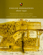 English Geographies 1600-1950: Historical Essays on English Customs, Cultures, and Communities in Honour of Jack Langton