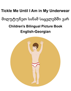 English-Georgian Tickle Me Until I Am in My Underwear /     Children's Bil