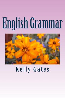 English Grammar: Beginners Guide - Gates, Kelly