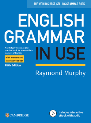 English Grammar in Use Book with Answers and Interactive eBook: A Self-Study Reference and Practice Book for Intermediate Learners of English - Murphy, Raymond